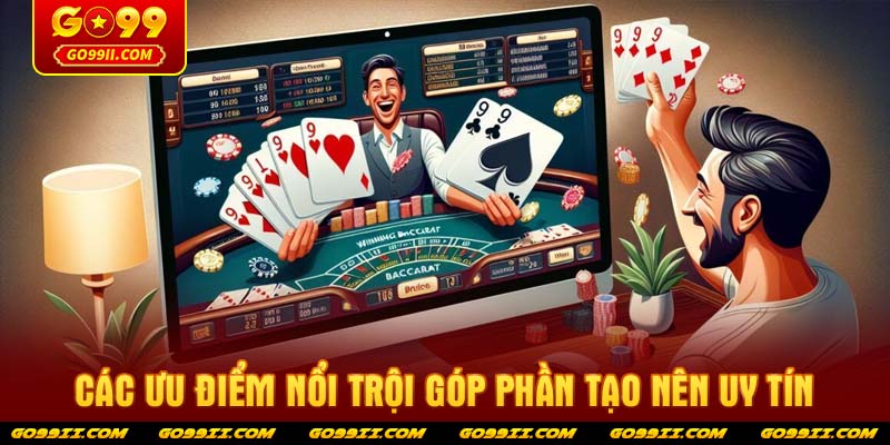 Các ưu điểm nổi trội góp phần tạo nên uy tín hệ thống