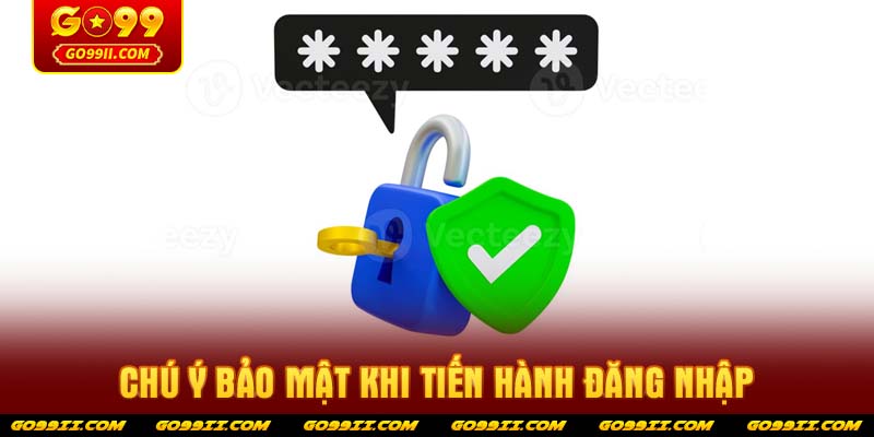 Chú ý bảo mật khi tiến hành đăng nhập
