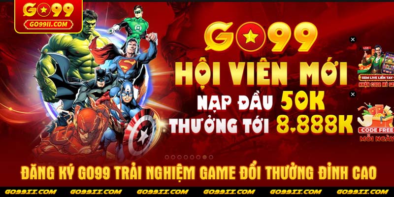 Đăng ký GO99 trải nghiệm game đổi thưởng đỉnh cao