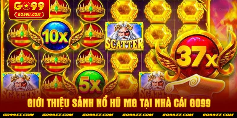 Giới thiệu sảnh Nổ hũ MG tại nhà cái GO99