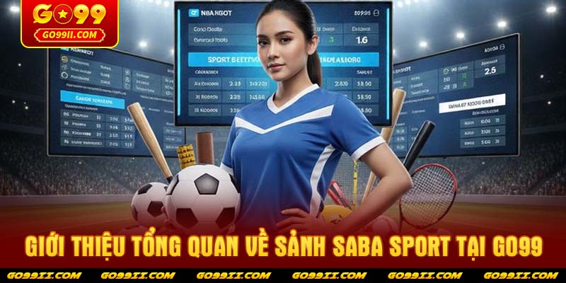 Giới thiệu tổng quan về sảnh Saba Sport tại GO99
