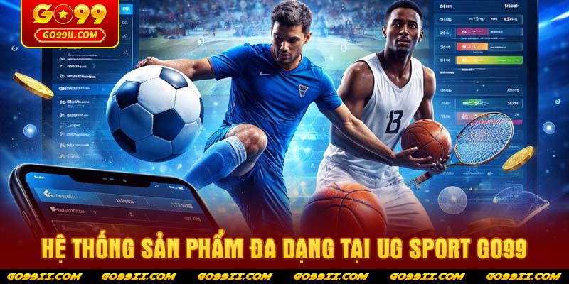 Hệ thống sản phẩm đa dạng tại UG Sport GO99