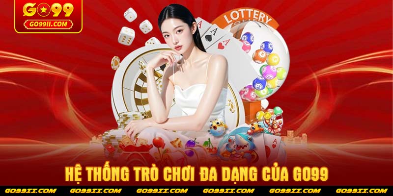 Hệ thống trò chơi đa dạng của GO99