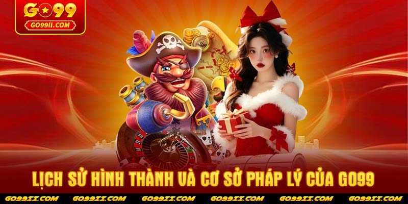 Lịch sử hình thành và cơ sở pháp lý của GO99