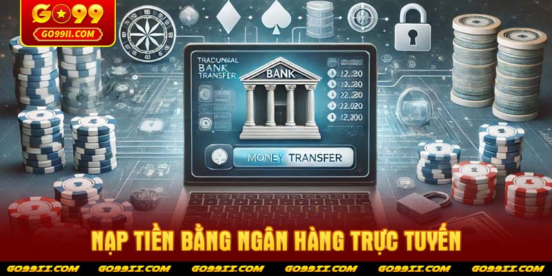 Nạp tiền GO99 bằng Ngân hàng trực tuyến