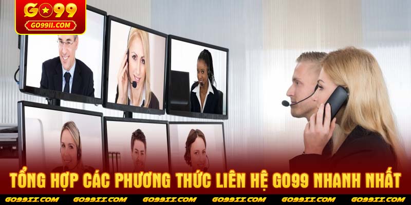 Tổng hợp các phương thức liên hệ GO99 nhanh nhất
