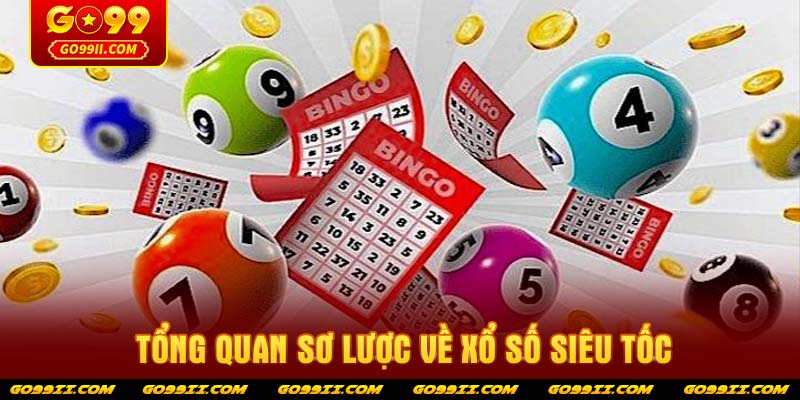 Tổng quan sơ lược về xổ số siêu tốc