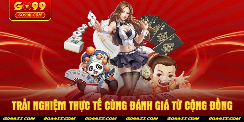 Trải nghiệm thực tế cùng đánh giá từ cộng đồng